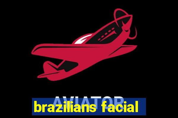 brazilians facial